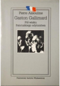 Gaston Gallimard. Pół wieku francuskiego edytorstwa