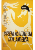 Byłem adiutantem Gen Andersa