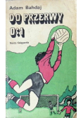 Do przerwy 0 : 1
