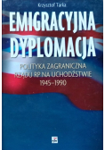 Emigracyjna dyplomacja Polityka zagraniczna Rządu RP na Uchodźstwie 1945 - 1990