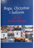 Bogu Ojczyźnie i ludziom 20 lat Radia Maryja