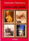 A Jutro Cały Świat...
