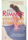 Kiedy ciebie straciłam