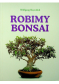 Robimy bonsai