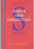 Słownik gwar Lubelszczyzny T.3 Świat zwierząt