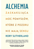 Alchemia Zaskakująca moc pomysłów które pozornie nie mają sensu