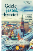 Gdzie jesteś bracie?