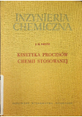 Inżynieria chemiczna Kinetyka procesów chemii stosowanej