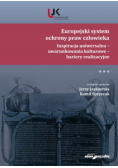 Europejski system ochrony praw człowieka Inspiracja uniwersalna - uwarunkowania kulturowe - bariery realizacyjne