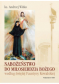 Nabożeństwo do Miłosierdzia Bożego według świętej Faustyny Kowalskiej