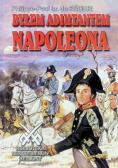 Byłem adiutantem Napoleona