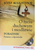 O życiu duchowym i modlitwie poradnik pytania i odpowiedzi