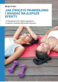 Jak ćwiczyć prawidłowo i osiągać najlepsze efekty