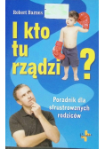 I kto tu rządzi Poradnik dla sfrustrowanych
