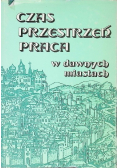 Czas przestrzeń praca w dawnych miastach