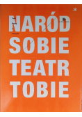 Naród sobie teatr Tobie