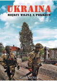 Ukraina. Między wojną a pokojem