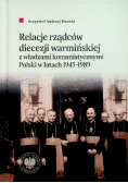 Relacje rządców diecezji warmińskiej z władzami komunistycznymi Polski w latach 1945 - 1989