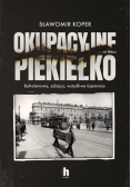 Okupacyjne piekiełko. Bohaterowie, zdrajcy, wstydliwe tajemnice