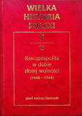 Wielka historia Polski Tom 5 Rzeczpospolita w dobie złotej wolności
