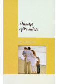 Istnieje tylko miłość