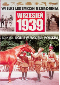Wielki Leksykon Uzbrojenia Wrzesień 1939 Tom 157 Konie w Wojsku Polskim