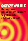 Ogrzewanie praktyczny poradnik instalatora w pytaniach i odpowiedziach