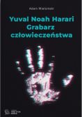 Yuval Noah Harari. Grabarz człowieczeństwa