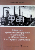 Inicjatywy społeczno pedagogiczne w górnictwie na Górnym Śląsku i w Zagłębiu Dąbrowskim