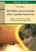 Jak kobiety przezwyciężają stres i sytuacje kryzysowe