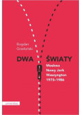 Dwa światy. Moskwa Nowy Jork Waszyngton 1973-1986
