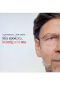 Siła spokoju, którego nie ma