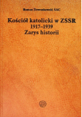 Kościół katolicki w ZSSR 1917 do 1939 Zarys historii