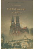 Od Białegostoku po Wilno Kazania