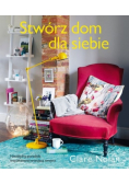 Stwórz dom dla siebie Niezbędny poradnik