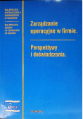 Zarządzanie operacyjne w firmie Perspektywy i doświadczenia