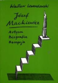 Józef Mackiewicz. Artyzm, Biografia, Recepcja