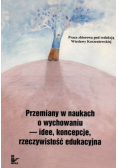 Przemiany w naukach o wychowaniu idee koncepcje  rzeczywistość edukacyjna