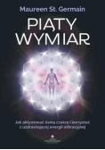 Piąty wymiar Jak aktywować ósmą czakrę i korzystać z uzdrawiającej energii wibracyjnej