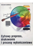 Cyfrowy prepress,  drukowanie i procesy wykończeniowe