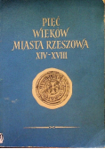 Pięć wieków miasta Rzeszowa XIV - XVIII