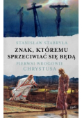 Znak, któremu sprzeciwiać się będą. Pierwsi wrogowie Chrystusa