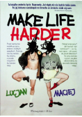 Make Life Harder