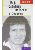 Moja ostatnia ucieczka  z Jezusem