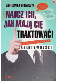 Naucz ich jak mają Cię traktować