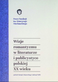 Wizje romantyzmu w literaturze i publicystyce polskiej XX wieku