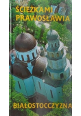 Ścieżkami prawosławia Białostocczyzna