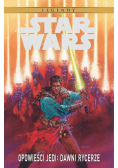 Star Wars Legendy. Opowieści Jedi: Dawni Rycerze