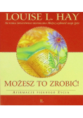 Możesz to zrobić Afirmacje pięknego życia