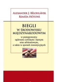 Biegli w środowisku międzynarodowym w postępowaniu: sądowym cywilnym i karnym oraz arbitrażowym a także w sporach inwestycyjnych